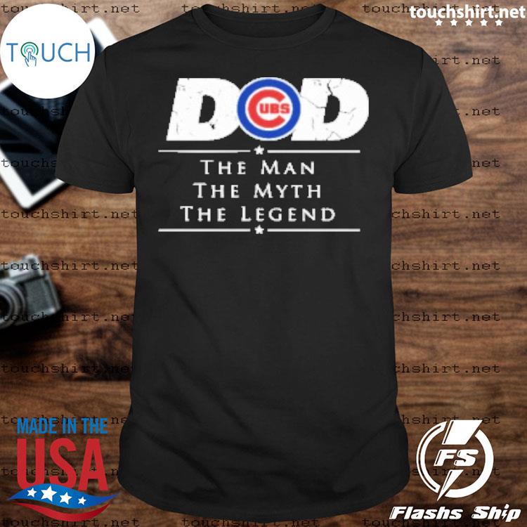 Chicago Cubs MLB Baseball Dad The Man The Myth The Legend Shirt, hoodie,  sweater, long sleeve and tank top