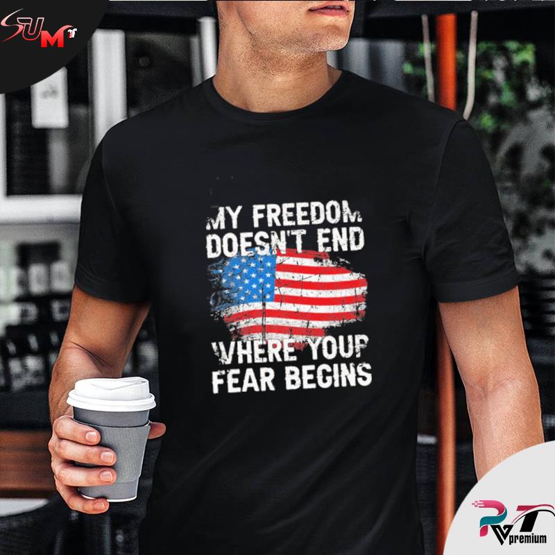 My Freedom Doesn't End Where Your Fear Begins Men's T-Shirt Anti-Vaccine Joke 