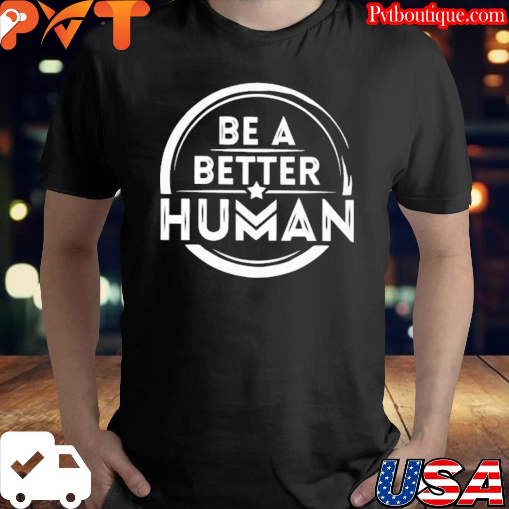 Be a better human combat flip flops acbspglobal shirt