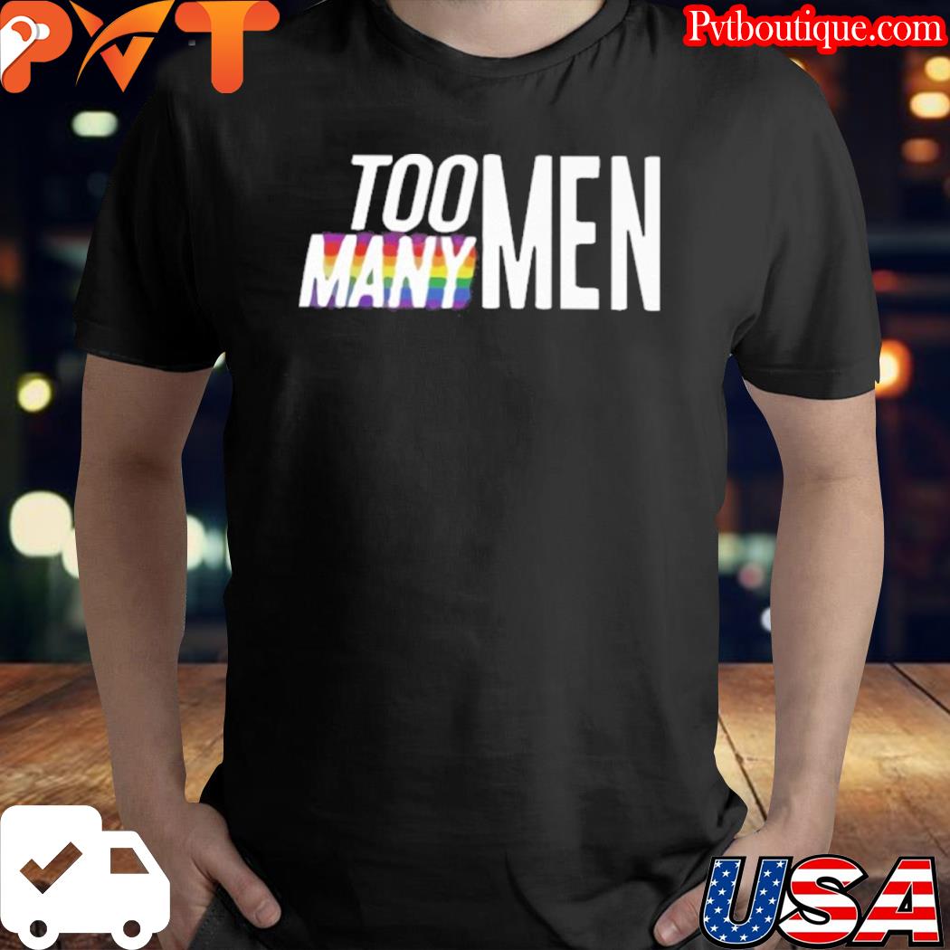 Too many men shirt