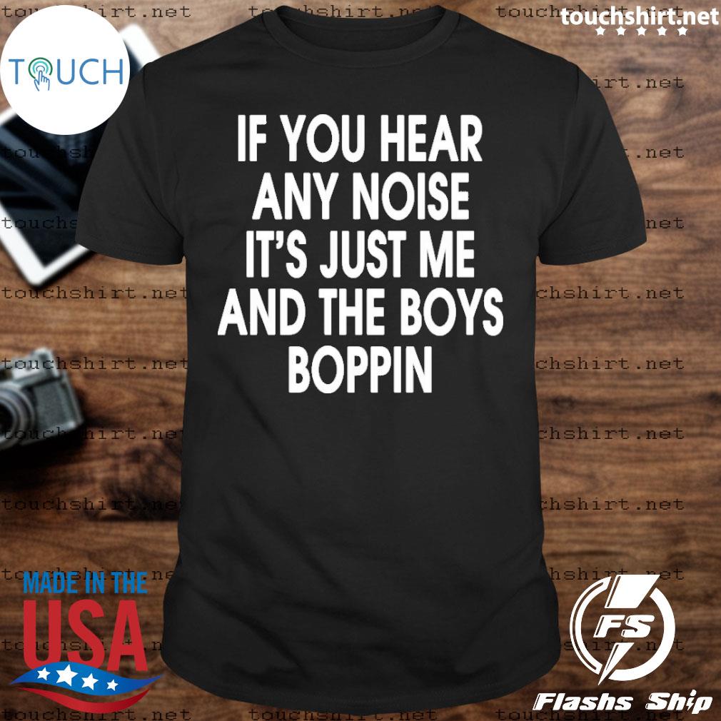 Dave Parker If You Hear Noise It's Just me and The Boys Boppin Men's T-Shirt